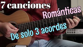 7 Canciones Románticas de 3 Acordes [upl. by Svirad]