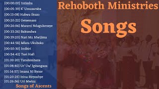 INDIRIMBO ZA REHOBOTH MINISTRIES  1HOUR35MIN NON STOP  Songs of Ascents [upl. by Petronille]