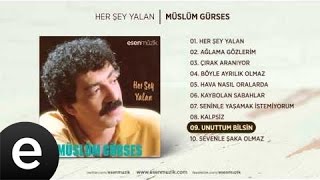 Unuttum Bilsin Müslüm Gürses Official Audio unuttumbilsin müslümgürses  Esen Müzik [upl. by Bili]