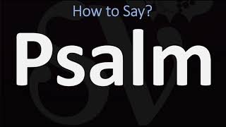 How to Pronounce Psalm CORRECTLY [upl. by Aw]