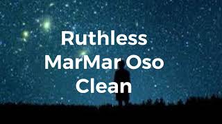 Ruthless MarMar Oso clean [upl. by Hannej]