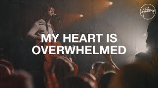 My Heart is Overwhelmed  Hillsong Worship [upl. by Samford969]