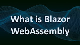 What is Blazor WebAssembly [upl. by Stoneman]