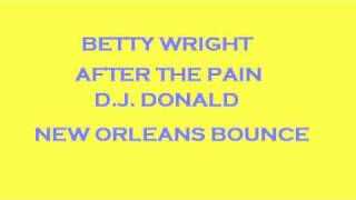 BETTY WRIGHTAFTER THE PAIN NEW ORLEANS BOUNCE [upl. by Ruhtra]