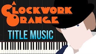 A Clockwork Orange Title Music  Henry Purcell Piano Tutorial Synthesia [upl. by Enelram]