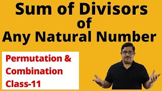 Sum of Divisors of Any Natural Number  Permutation amp Combination Class 11 CBSEJEE [upl. by Vasta]