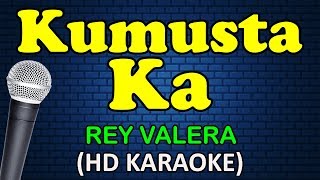 KUMUSTA KA  Rey Valera HD Karaoke [upl. by Sidonius]