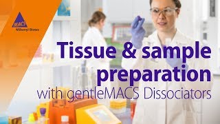 Tissue Dissociation with gentleMACS™ Dissociators [upl. by Wyne]