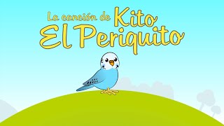 Kito el periquito  Canción Infantil [upl. by Udelle476]