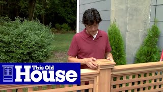 How to Build a Wood Lattice Fence  This Old House [upl. by Jabon]