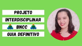 COMO FAZER PROJETO INTERDISCIPLINAR BNCC  Guia Definitivo [upl. by Lekzehcey367]