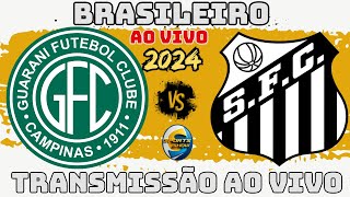 GUARANI X SANTOS  TRANSMISSÃO AO VIVO  BRASILERÃO AO VIVO [upl. by Aleras]