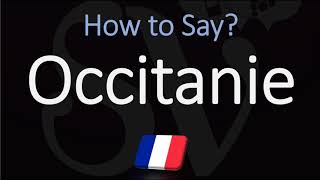 How to Pronounce Occitanie French Region Pronunciation [upl. by Icats]