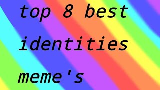 Top 8 best identities memes [upl. by Kattie]