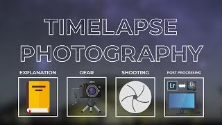 A Complete Guide to Timelapse Photography [upl. by Gewirtz]