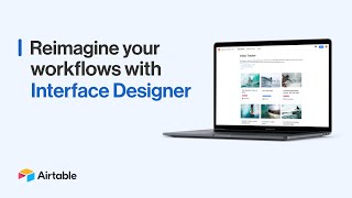 Interface Designer  Reimagining Your Workflows  Airtable [upl. by Piegari820]