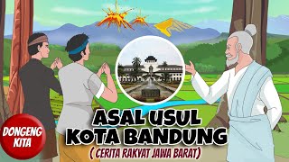 ASAL USUL KOTA BANDUNG  Cerita Rakyat Jawa Barat  Dongeng Kita [upl. by Rehm]