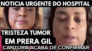 NOTICIA URGENTE CHOCA O BRASIL DO HOSPITAL CANTORA PRETA GIL ANUNCIOU QUE TINHA 5 TUMORES [upl. by Cut]