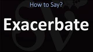 How to Pronounce Exacerbate CORRECTLY [upl. by Neelie]