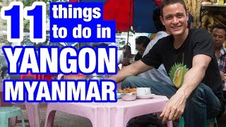 11 Things To Do in Yangon Myanmar Are You Ready [upl. by Bohrer]