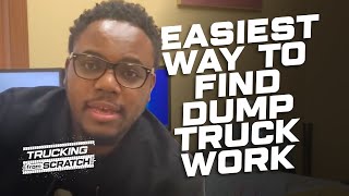 Dump Trucking The EASIEST Way To Find Dump Truck Work [upl. by Enelrae]