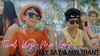 Twal Kyi Ma Lar  Nay Say amp Min Thant  Official MusicVideo [upl. by Yeh]