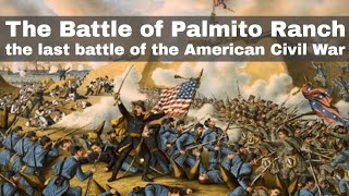 13th May 1865 The Battle of Palmito Ranch considered to be the last battle of the Civil War [upl. by Nawram]