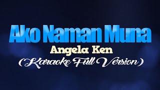 AKO NAMAN MUNA  Angela Ken FULL VERSION CoversPH KARAOKE [upl. by Annauj97]