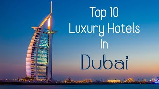 Top 10 Luxury Hotels in Dubai [upl. by Hctud106]