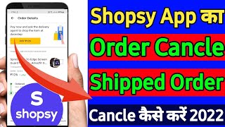 Shopsy Ka Shipped Order Kaise Cancle Karen  How To Cancle Shopsy Shipped Order 2022 Android Fun [upl. by Ittak579]