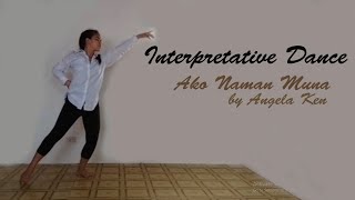 Interpretative Dance Ako Naman Muna by Angela Ken [upl. by Yatzeck]