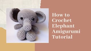 ELEPHANT  HOW TO CROCHET  AMIGURUMI TUTORIAL [upl. by Mohkos]