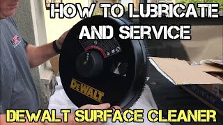 How to Lubricate and Service your Dewalt 18 inch Surface Cleaner [upl. by Baerl740]