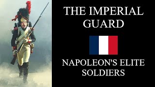 The Imperial Guard Napoleons Elite Soldiers [upl. by Isiahi870]