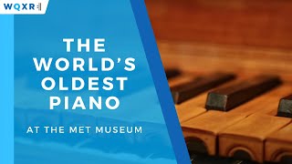 Hear the World’s Oldest Piano at The Met Museum [upl. by Dorlisa]