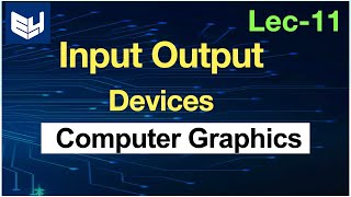 Input Output Devices  CG  Computer Graphics  Lec11  Bhanu Priya [upl. by Grieve]