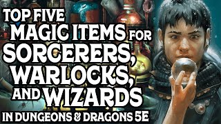 Top Five Magic Items For Sorcerers Warlocks and Wizards In Dungeons and Dragons 5e [upl. by Anujra530]