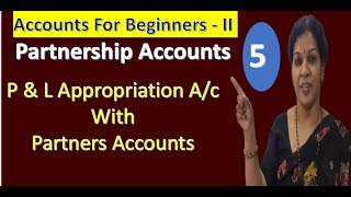 5 Partnership Accounts  P amp L Appropriation AcWith Partners Accounts [upl. by Ycniuq763]