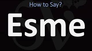 How to Pronounce Esme CORRECTLY [upl. by Farron805]