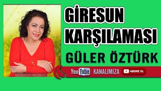 GÜLER ÖZTÜRK  GİRESUNUN LİMANI  GİRESUN KARŞILAMASI [upl. by Acissehc]