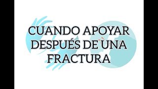 Cuando Apoyar Después de una Fractura [upl. by Schroder958]