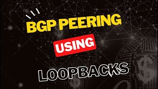 Configuring BGP Peerings Using Loopback Interfaces [upl. by Lad]