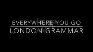 London Grammar Everywhere You Go Lyric Video [upl. by Edelstein]