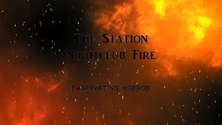 The Station Nightclub Fire  A Short Documentary  Fascinating Horror [upl. by Idnym]