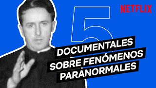 5 DOCUMENTALES sobre FENÓMENOS PARANORMALES  Netflix España [upl. by Nerrak]