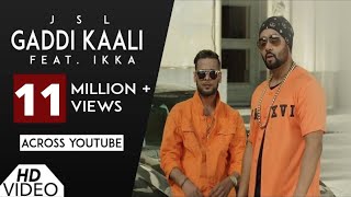 Gaddi Kaali JSL feat Ikka  Video Song  Latest Punjabi Songs 2017 [upl. by Ansilme]