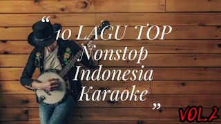 🇲🇨10 TOP LAGU Nonstop Pop Indonesia 🇲🇨 Karaoke🎤 Vol 2 [upl. by Kroll]