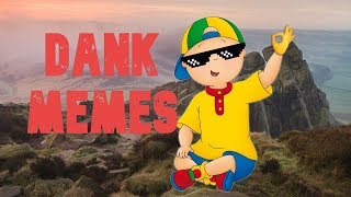 Caillou Dank Memes [upl. by Eenimod]