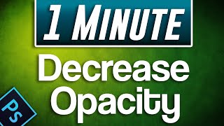 How to Decrease Opacity in Photoshop [upl. by Dene]