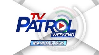 TV Patrol Weekend Livestream  March 2 2025 Full Episode Replay [upl. by Routh]